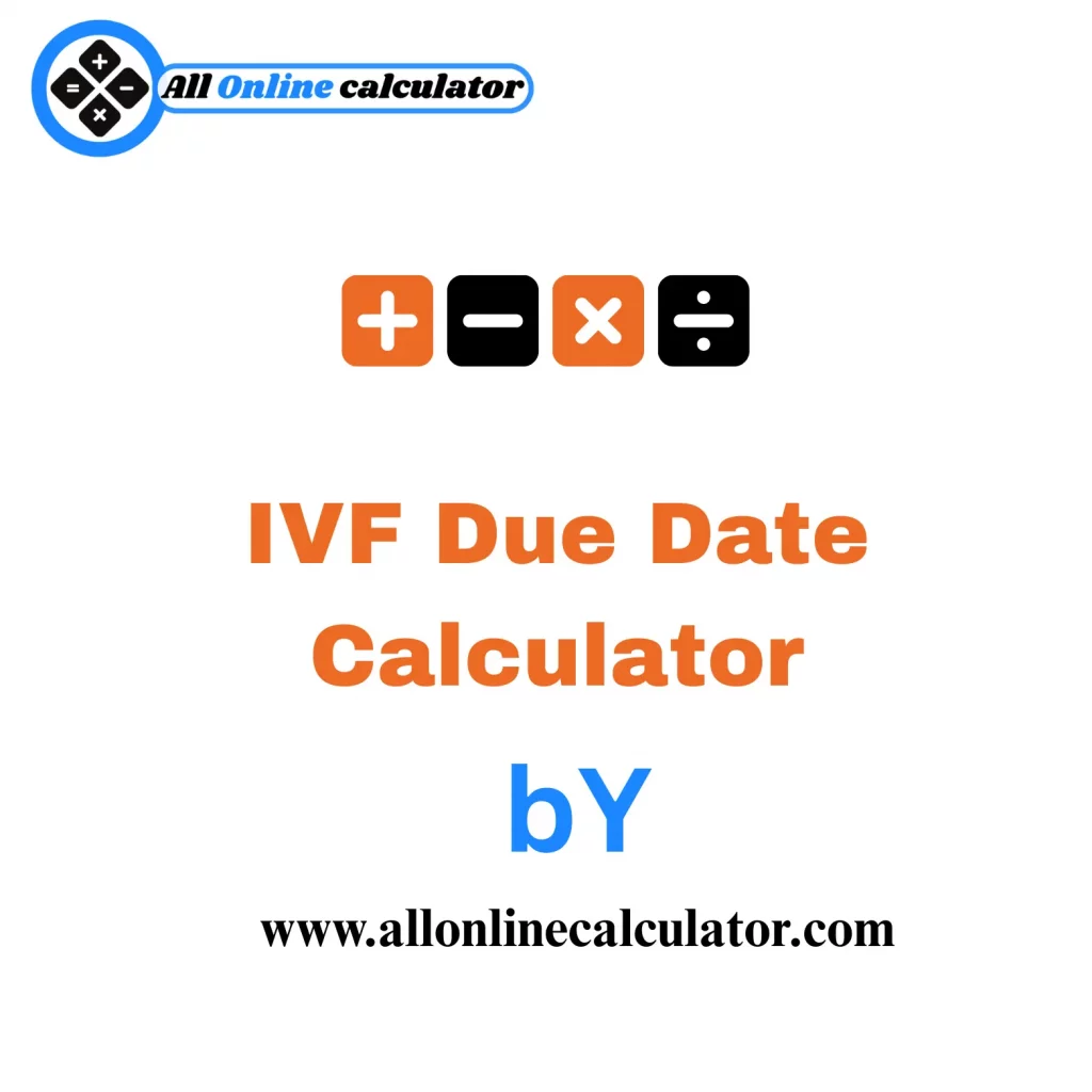 IVF Due Date Calculator to estimate pregnancy due date based on embryo transfer date