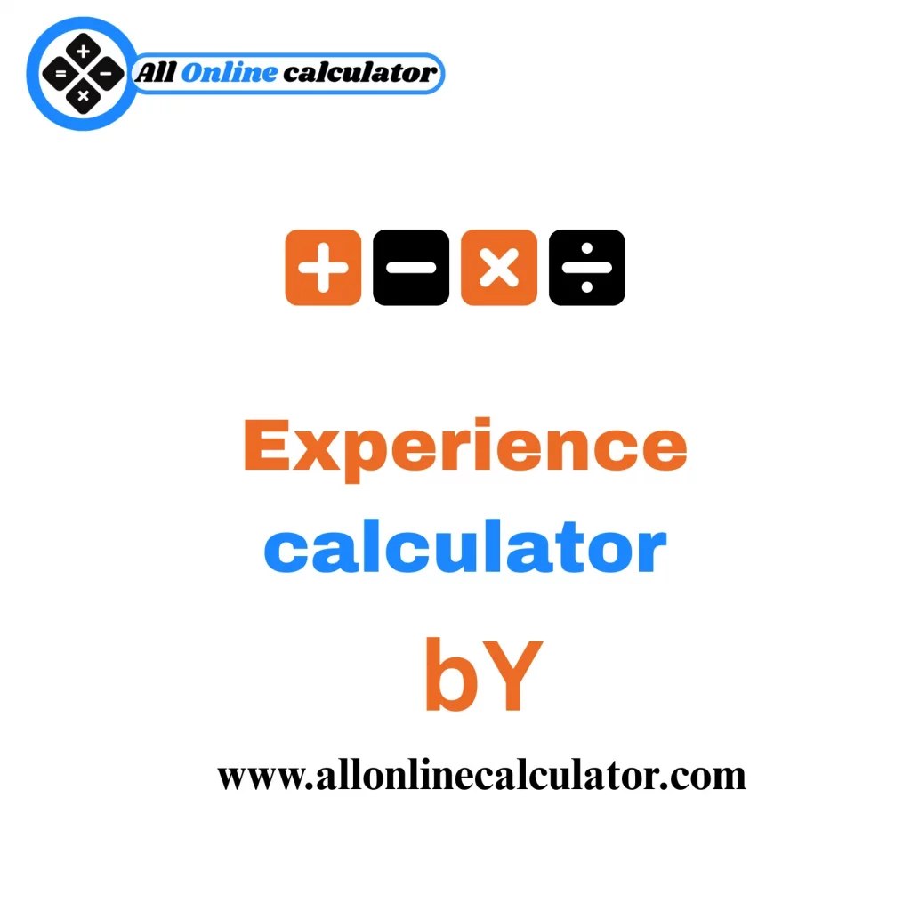 Online Experience Calculator to calculate total work experience in years, months, and days